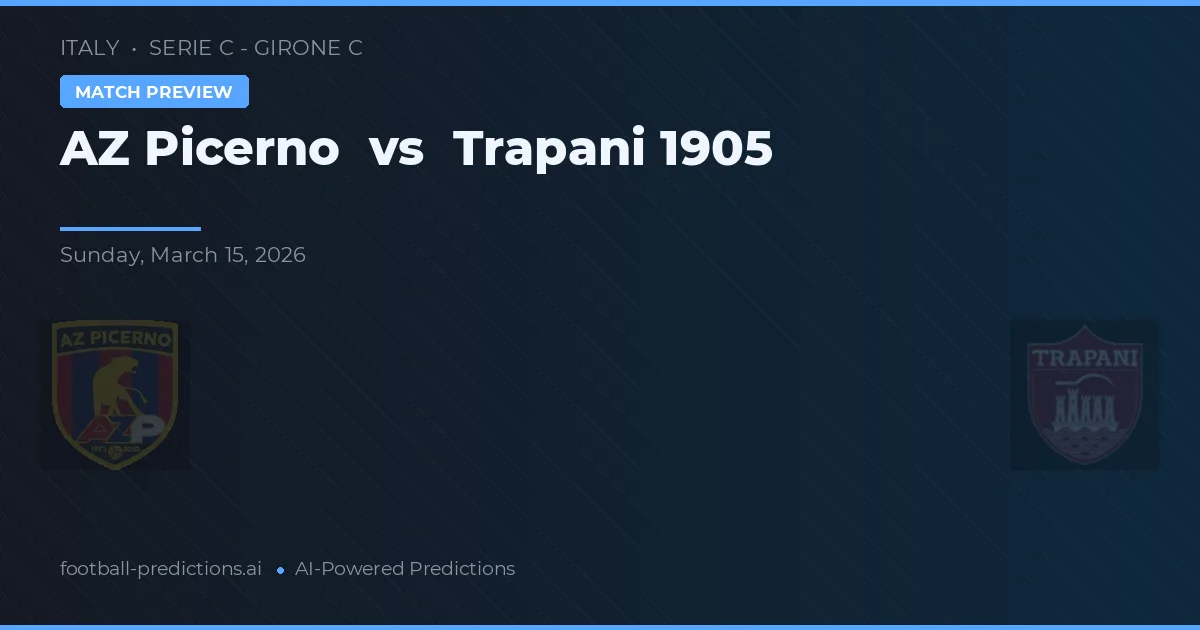 AZ Picerno vs Trapani 1905 — pronostic și avancronică meci