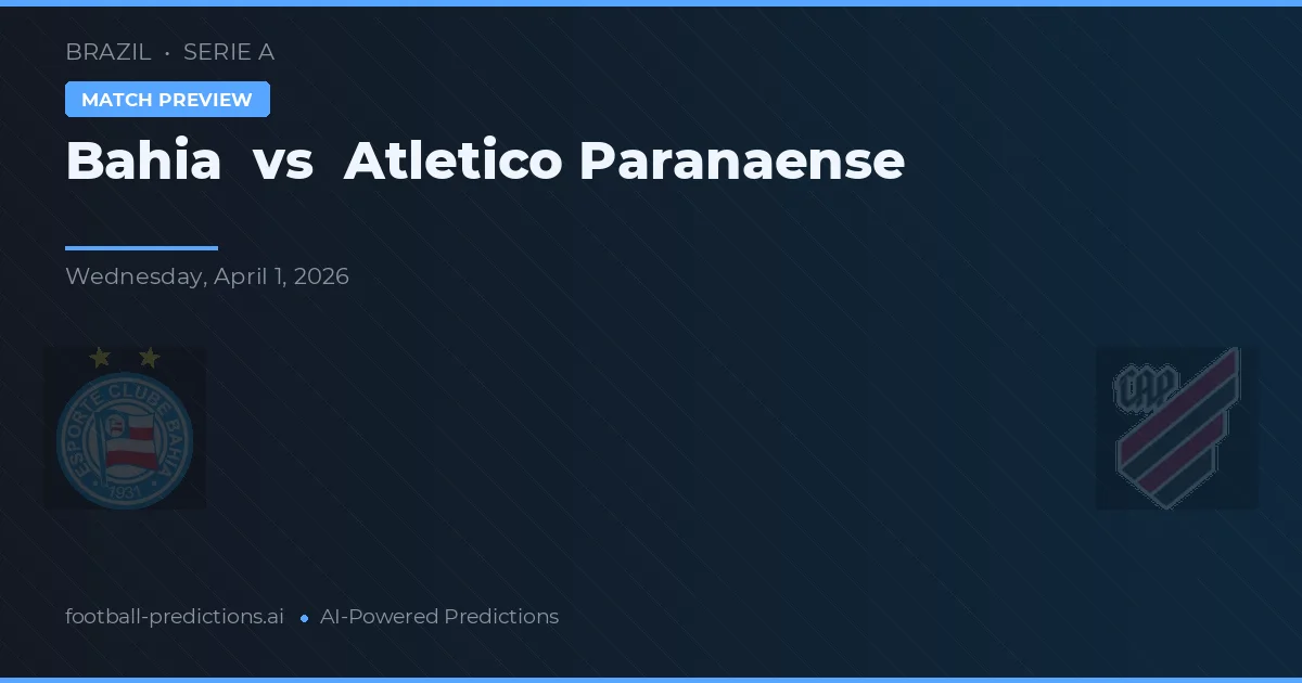 Bahia vs Atlético Paranaense — pronostic și avancronică meci