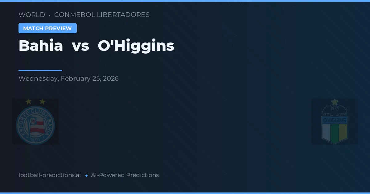 Bahia vs O'Higgins — pronostic și avancronică meci