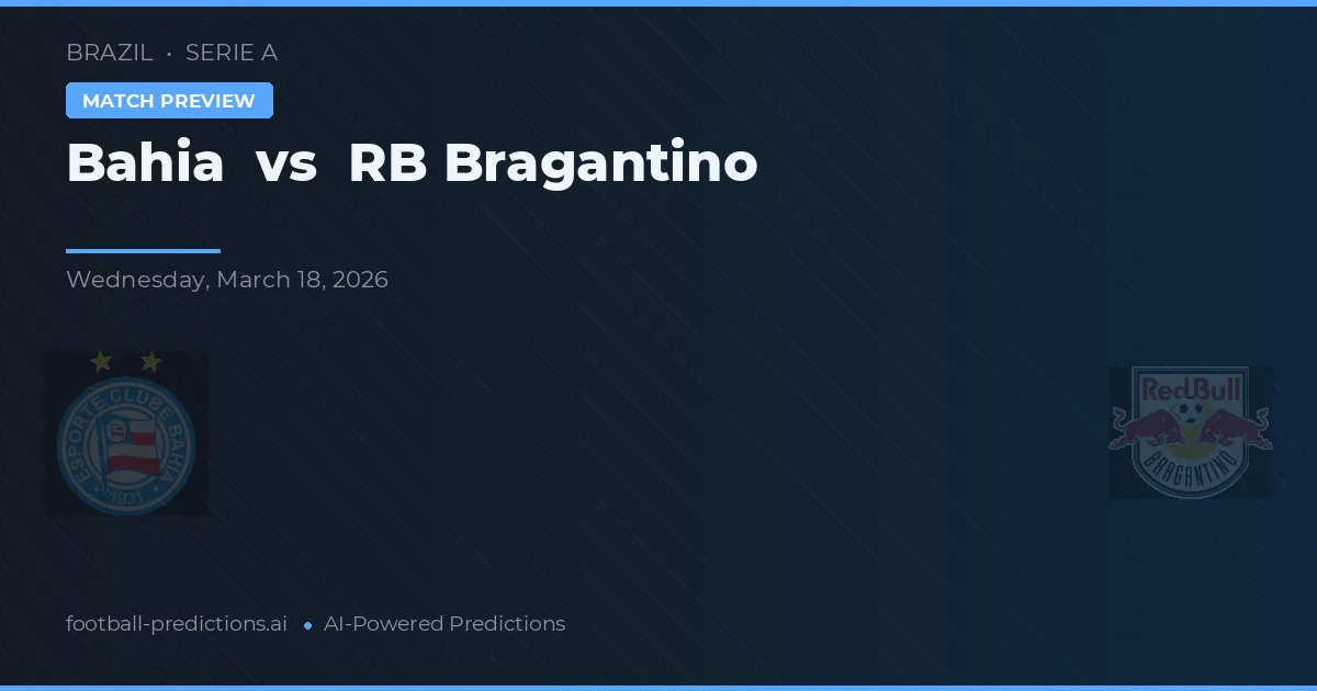 Bahia vs RB Bragantino — pronostic și avancronică meci