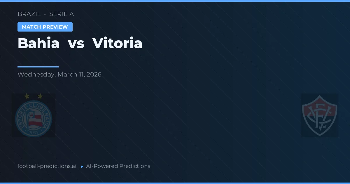 Bahia vs Vitoria — pronostic și avancronică meci