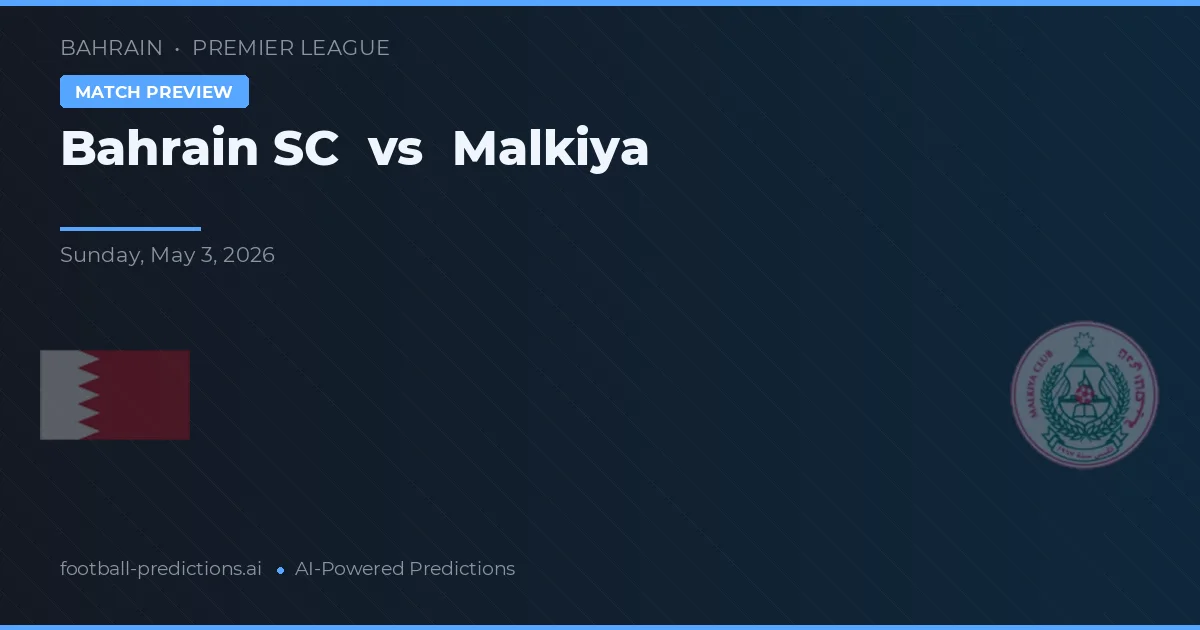 Bahrain SC vs Malkiya — pronostic și avancronică meci
