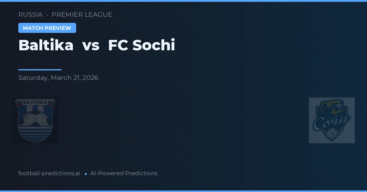 Baltika vs FC Sochi — pronostic și avancronică meci
