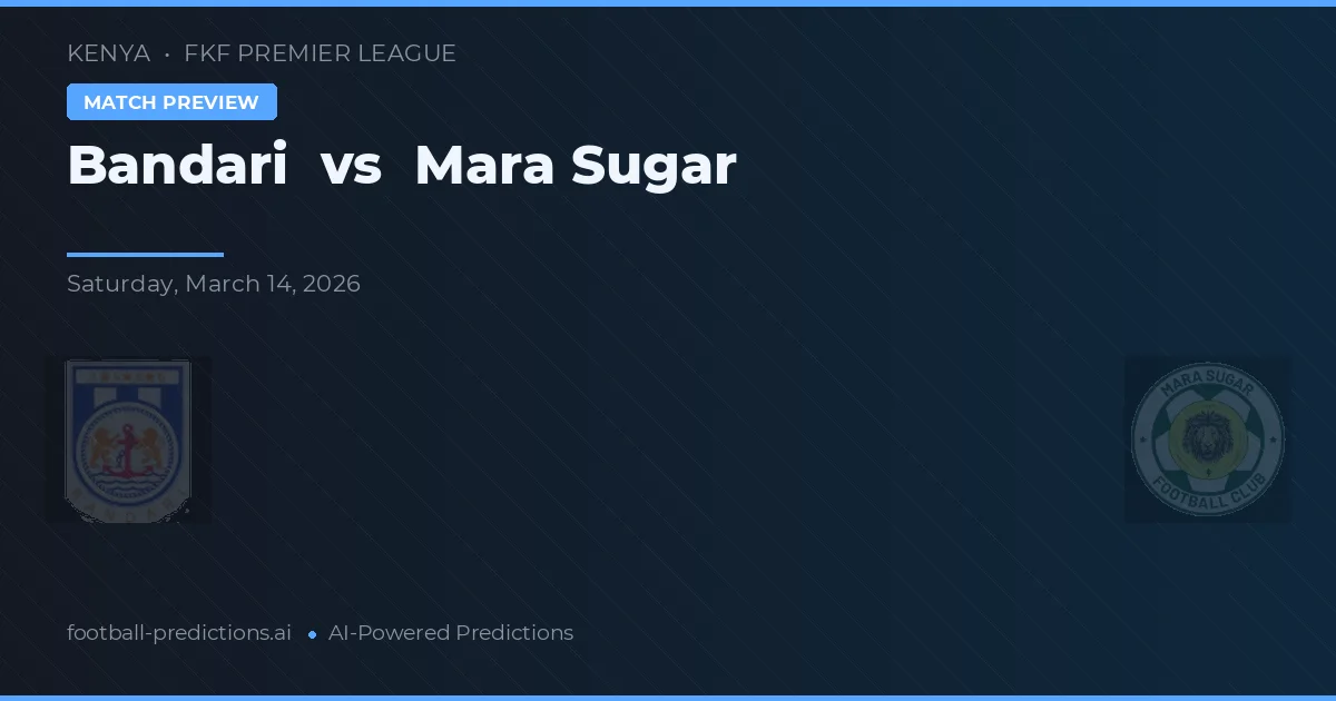 Bandari vs Mara Sugar — pronostic și avancronică meci