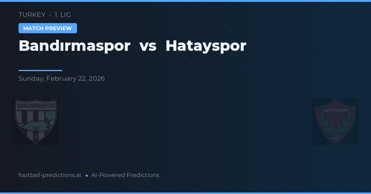 Bandırmaspor vs Hatayspor — pronostic și avancronică meci