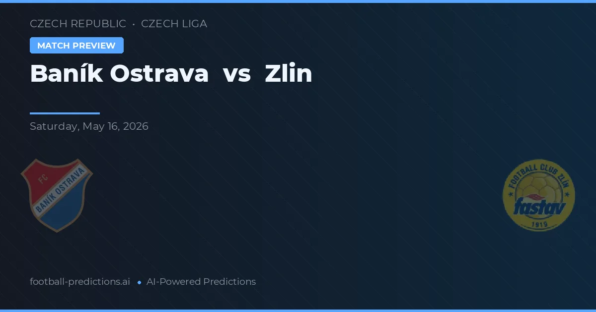 Baník Ostrava vs Zlín — pronostic și avancronică meci