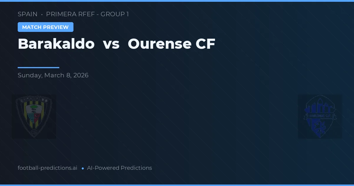 Barakaldo vs Ourense CF — pronostic și avancronică meci