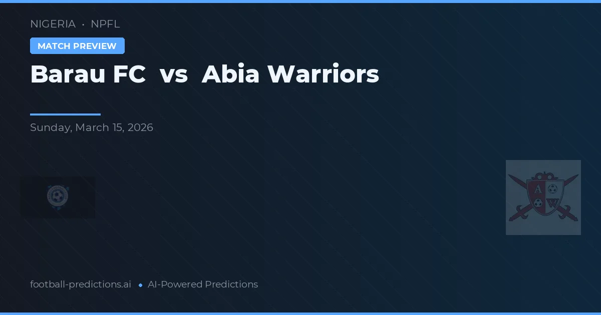 Barau FC vs Abia Warriors — pronostic și avancronică meci