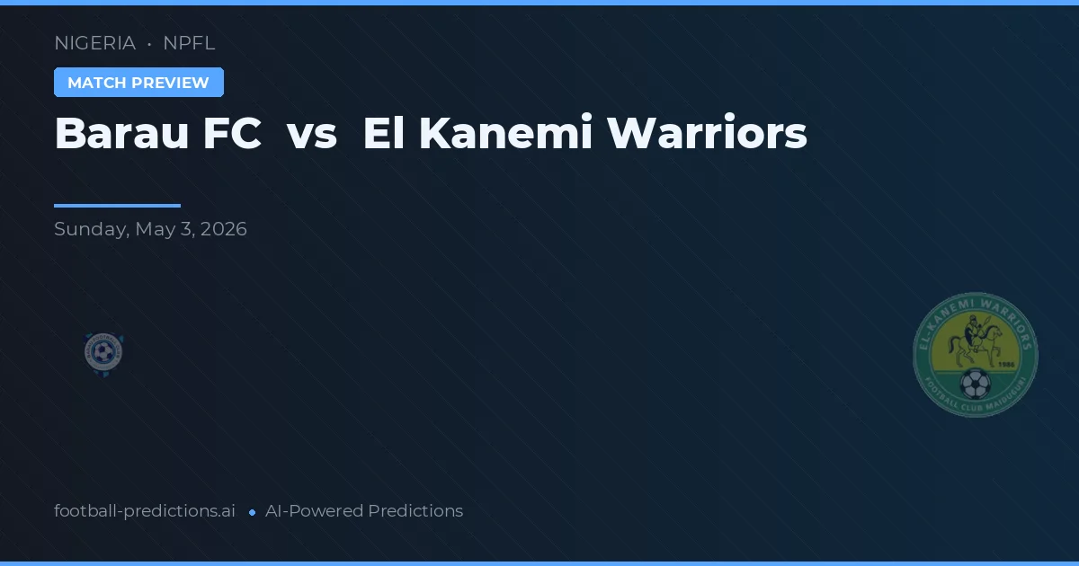 Barau FC vs El Kanemi Warriors — pronostic și avancronică meci