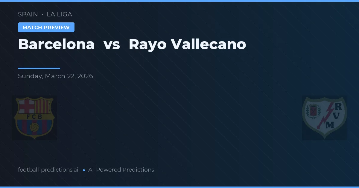 Barcelona vs Rayo Vallecano — pronostic și avancronică meci