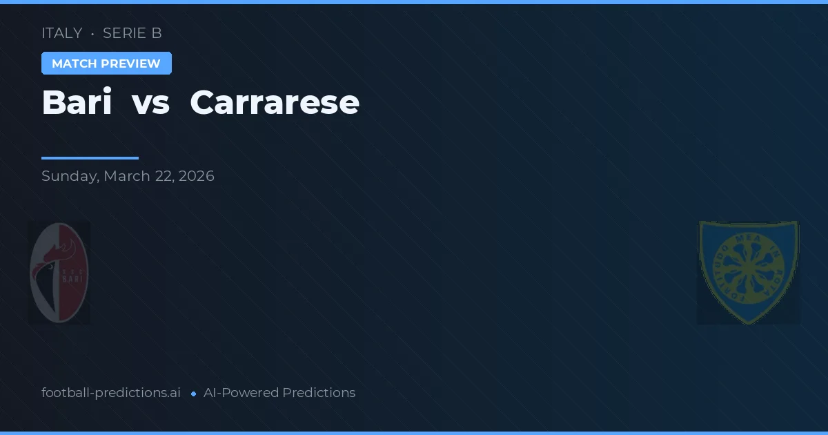 Bari vs Carrarese — pronostic și avancronică meci