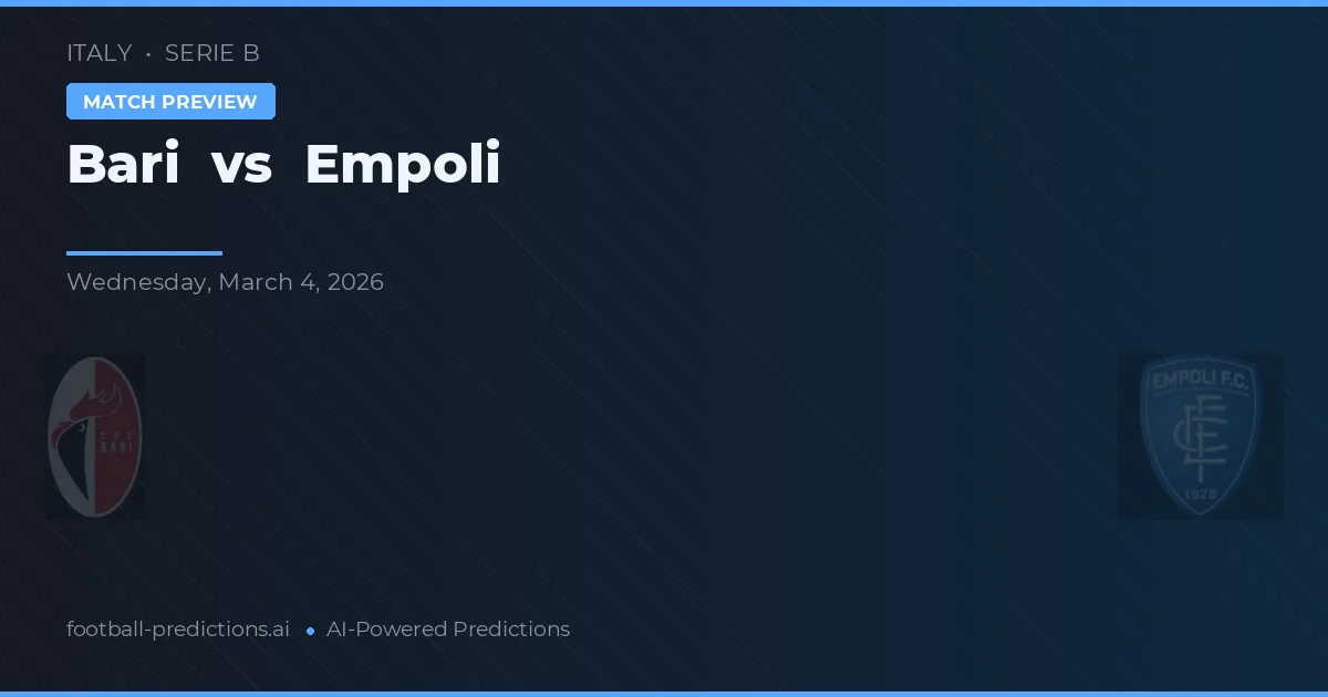 Bari vs Empoli — pronostic și avancronică meci