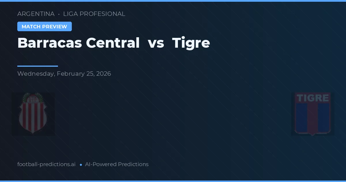 Barracas Central vs Tigre — pronostic și avancronică meci