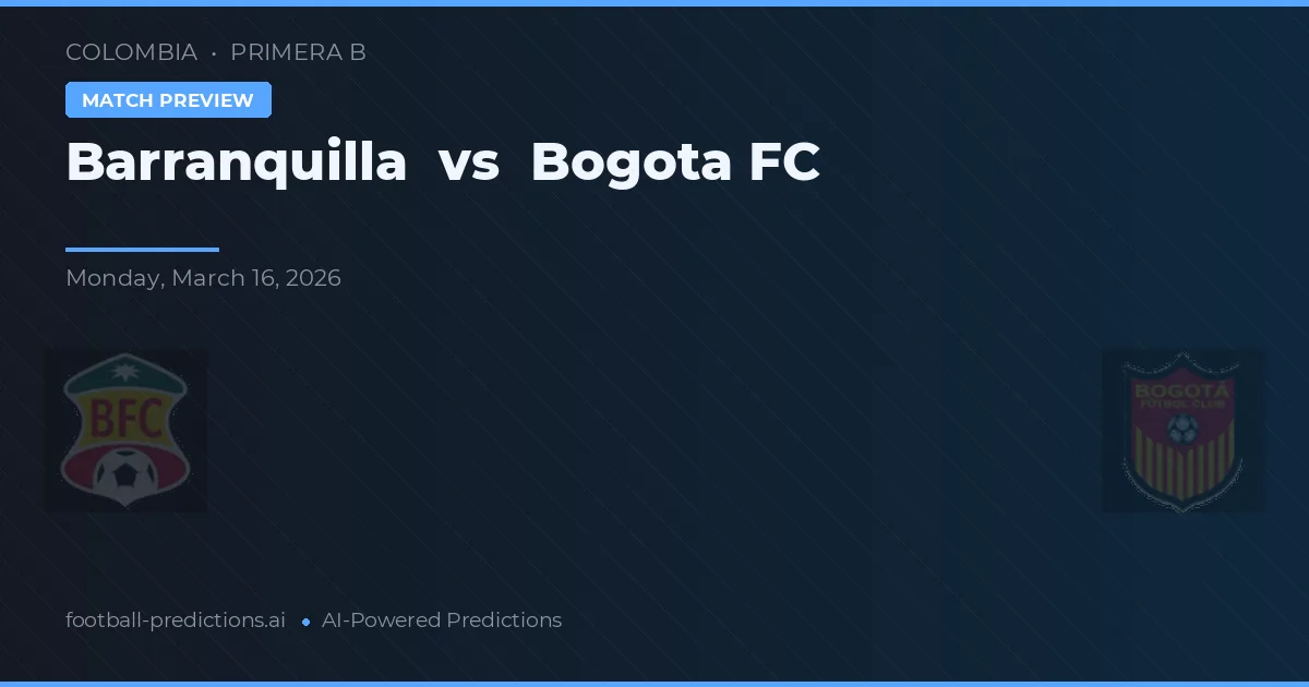 Barranquilla vs Bogotá FC — pronostic și avancronică meci