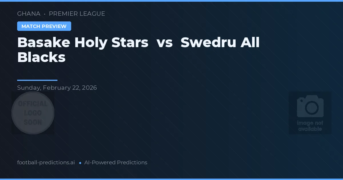 Basake Holy Stars vs Swedru All Blacks — pronostic și avancronică meci