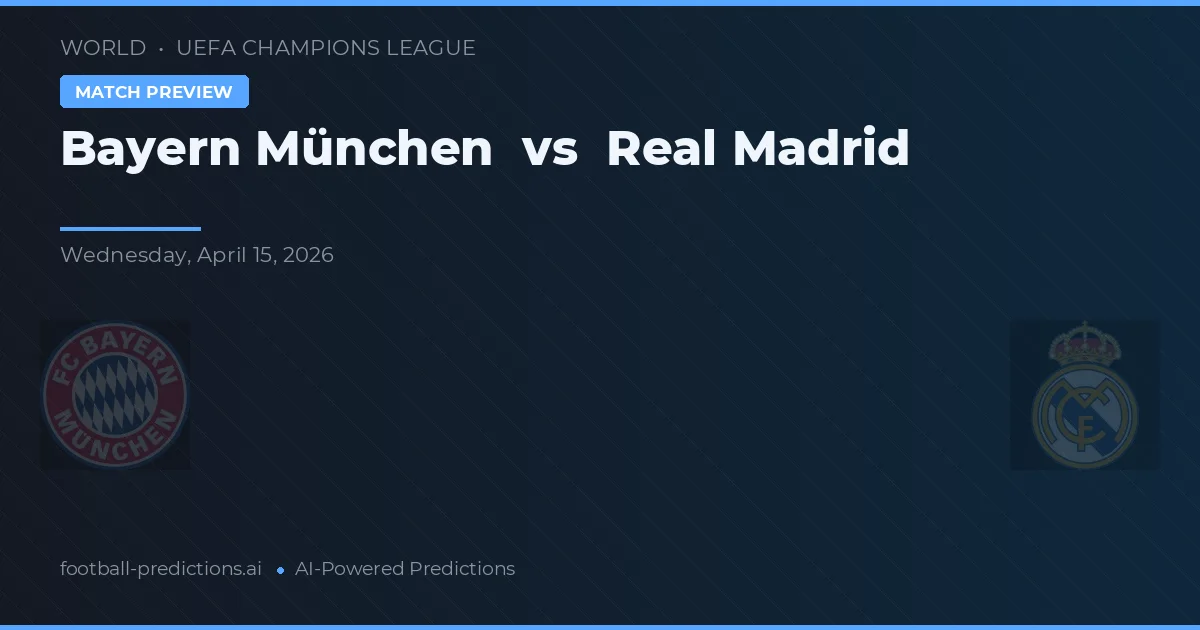 Bayern München vs Real Madrid — pronostic și avancronică meci