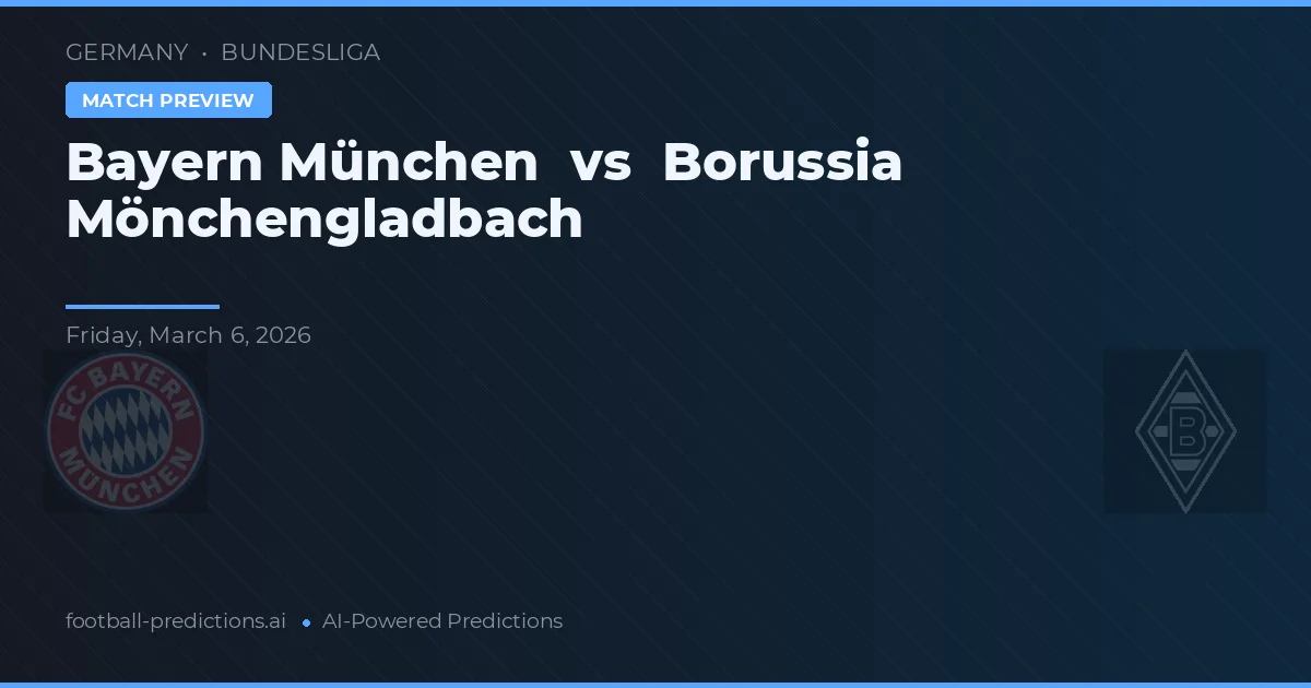 Bayern München vs Borussia Mönchengladbach — pronostic și avancronică meci