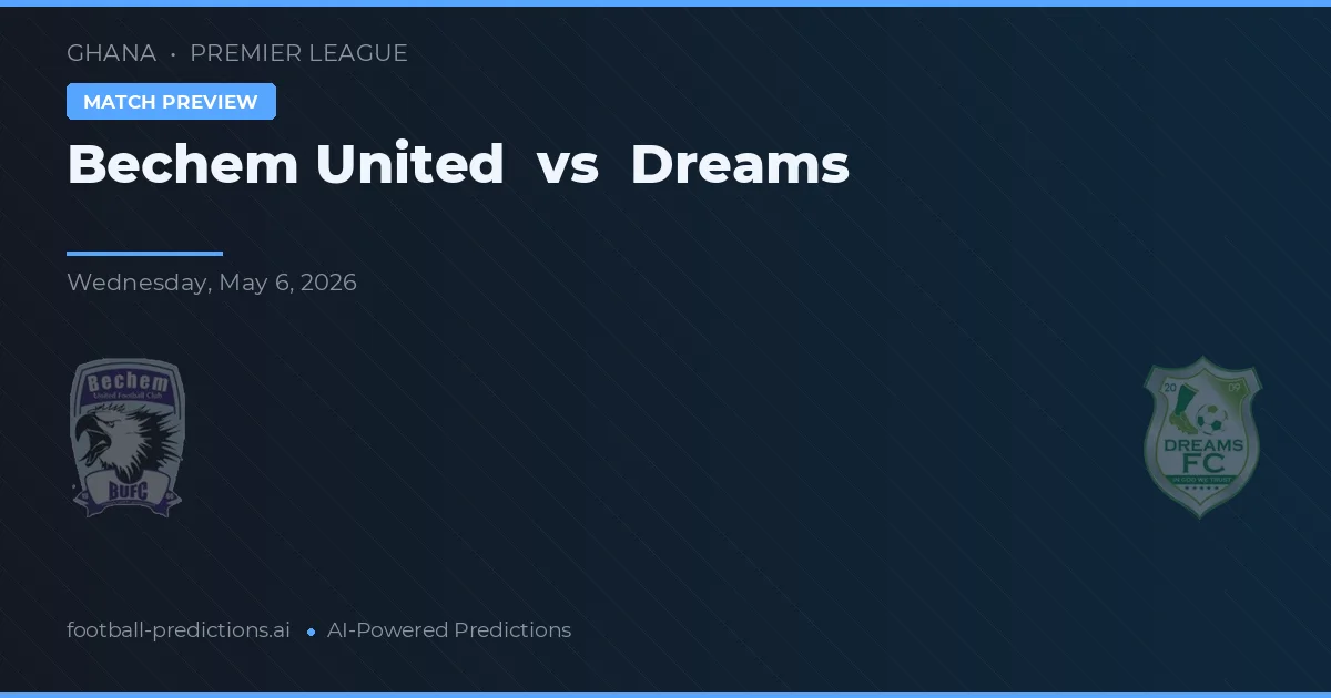 Bechem United vs Dreams — pronostic și avancronică meci