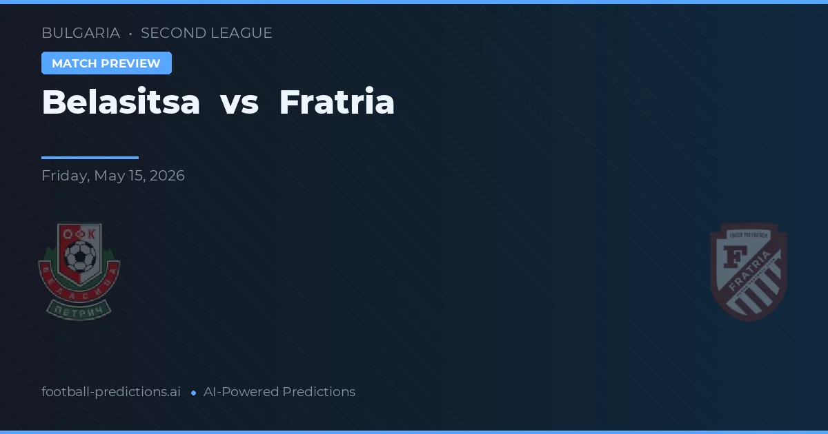Belasitsa vs Fratria — pronostic și avancronică meci