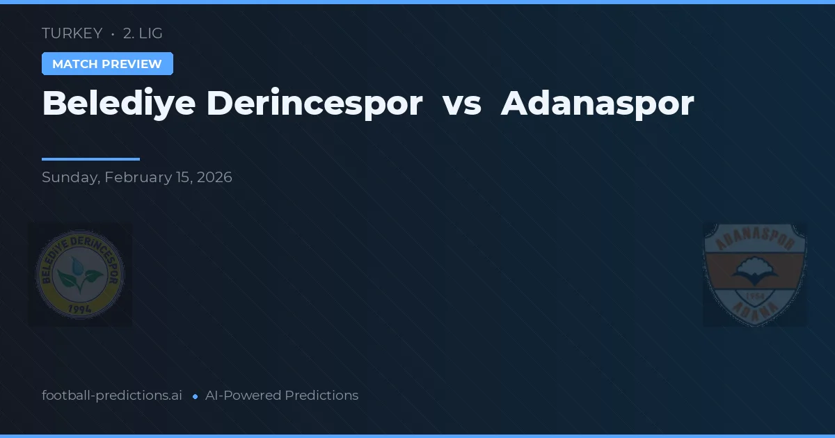 Derincespor vs Adanaspor — pronostic și avancronică meci