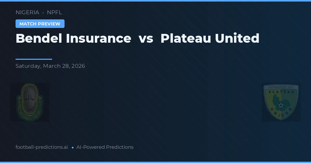 Bendel Insurance vs Plateau United — pronostic și avancronică meci