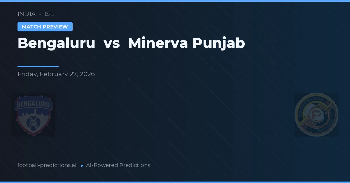 Bengaluru vs Minerva Punjab — pronostic și avancronică meci