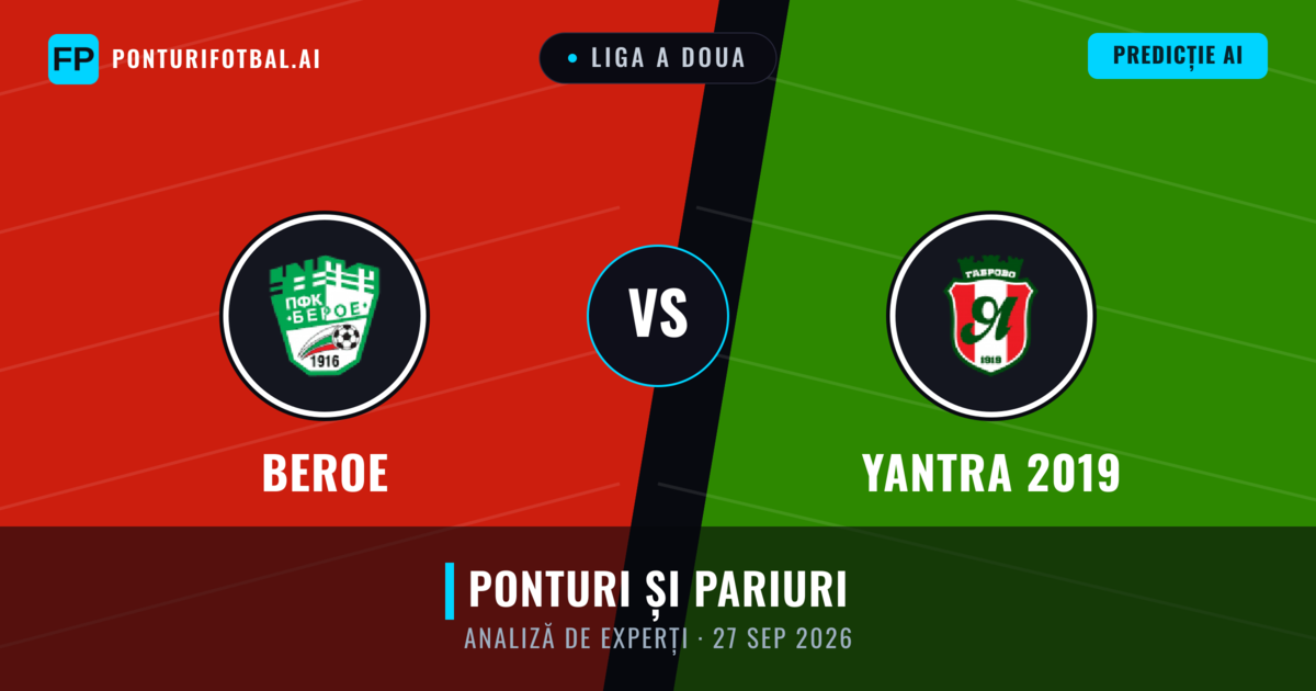 Beroe vs Yantra 2019 — pronostic și avancronică meci