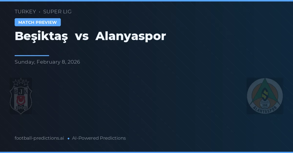 Beşiktaş vs Alanyaspor — pronostic și avancronică meci