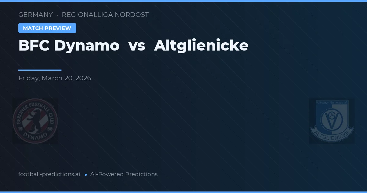 BFC Dynamo vs Altglienicke — pronostic și avancronică meci
