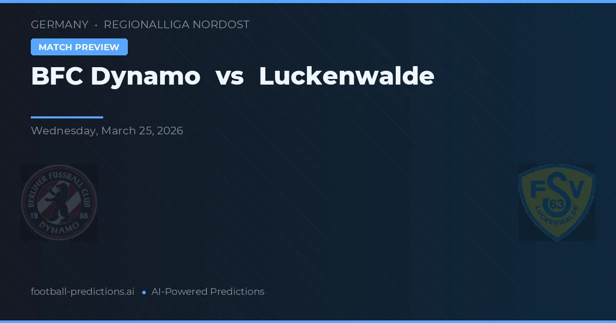 BFC Dynamo vs Luckenwalde — pronostic și avancronică meci