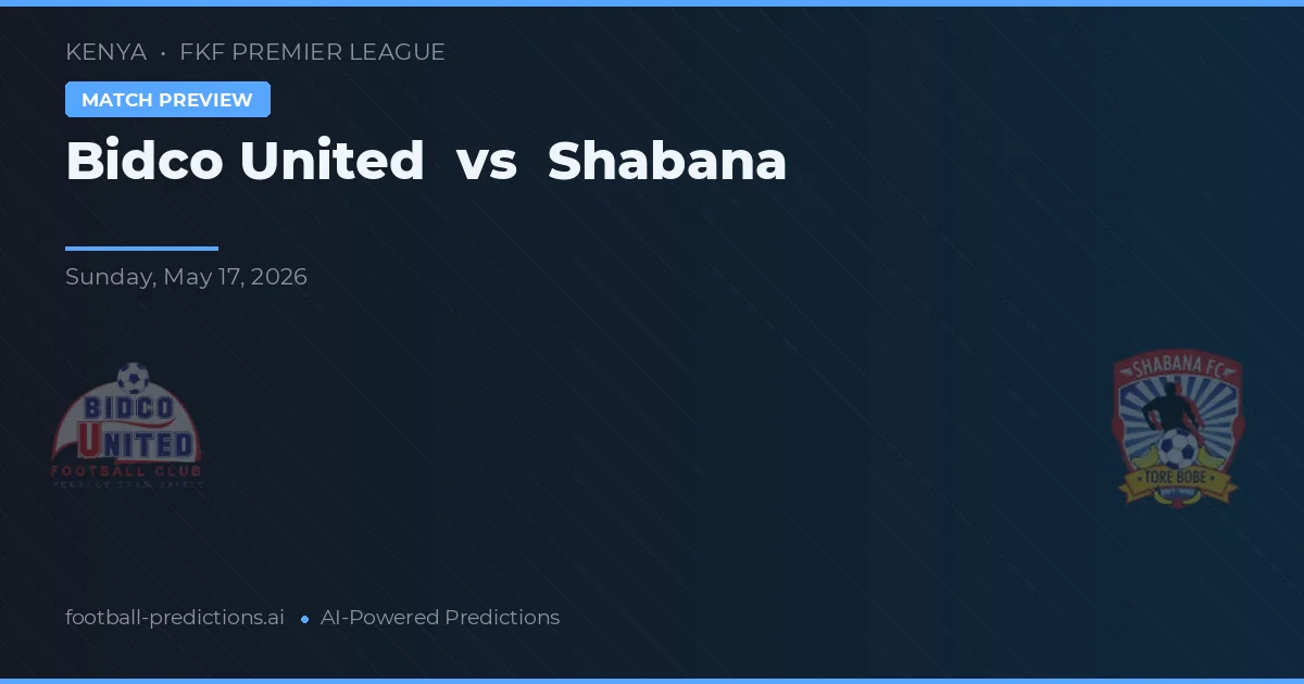 Bidco United vs Shabana — pronostic și avancronică meci