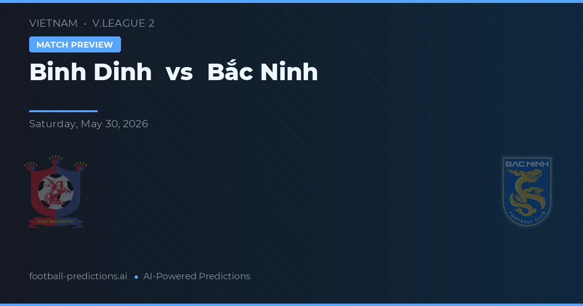 Bình Định vs Bắc Ninh — pronostic și avancronică meci