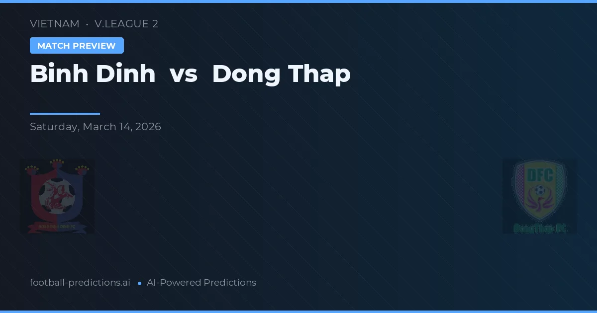 Bình Định vs Đồng Tháp — pronostic și avancronică meci