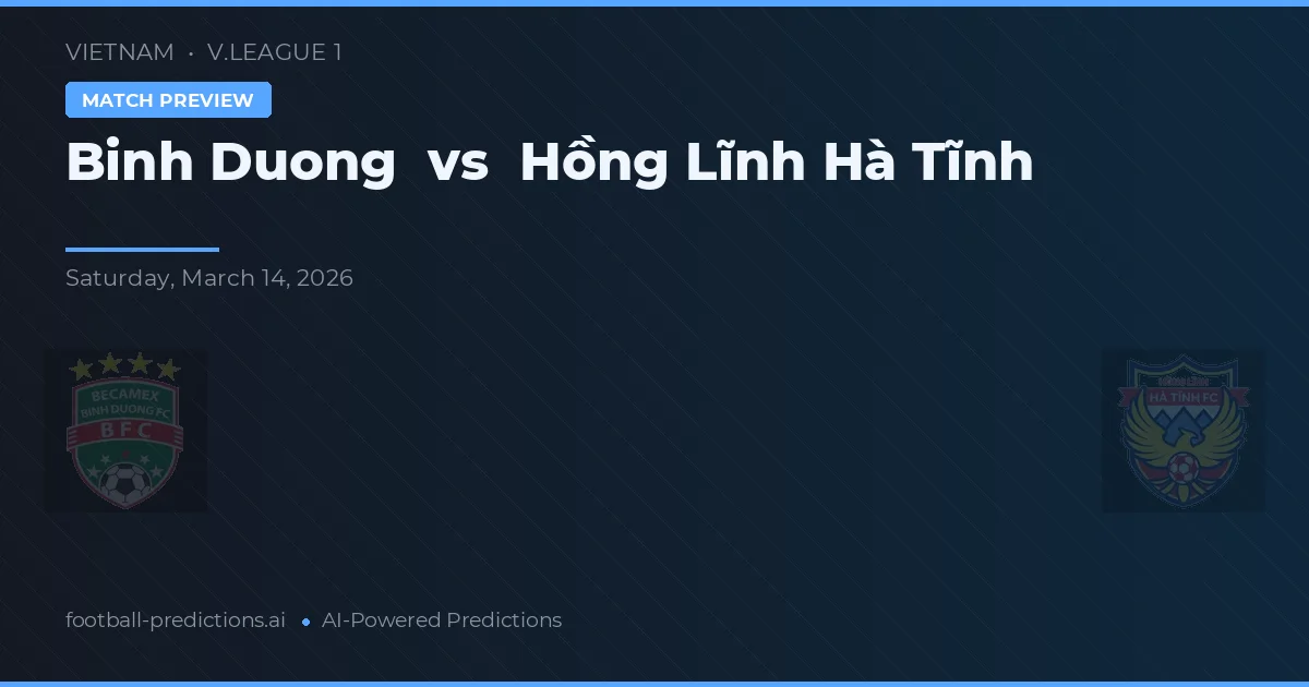 Bình Dương vs Hồng Lĩnh Hà Tĩnh — pronostic și avancronică meci