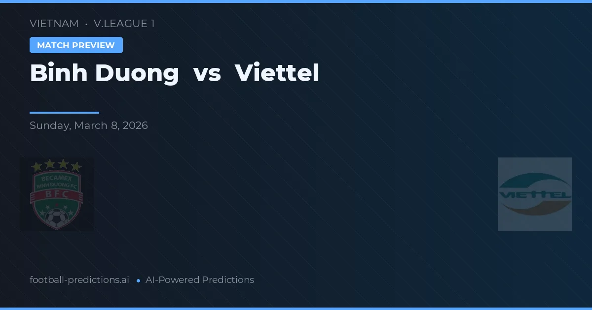 Bình Dương vs Viettel — pronostic și avancronică meci