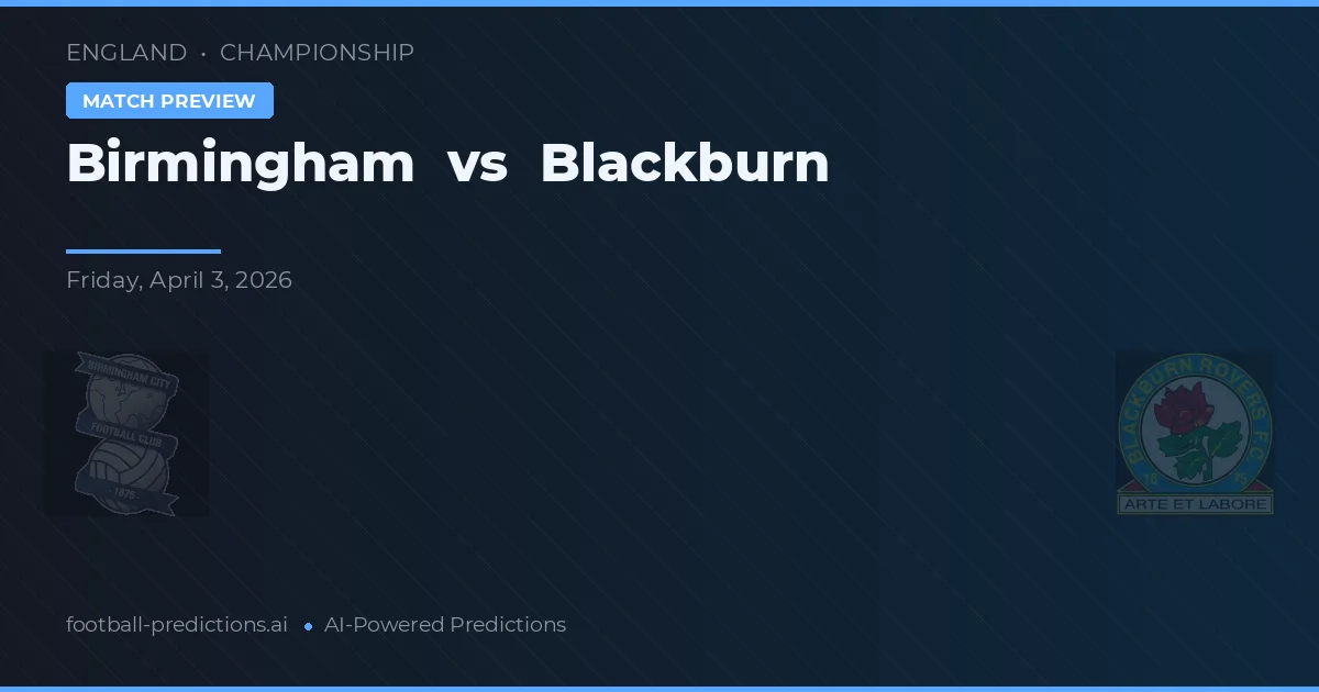 Birmingham vs Blackburn — pronostic și avancronică meci