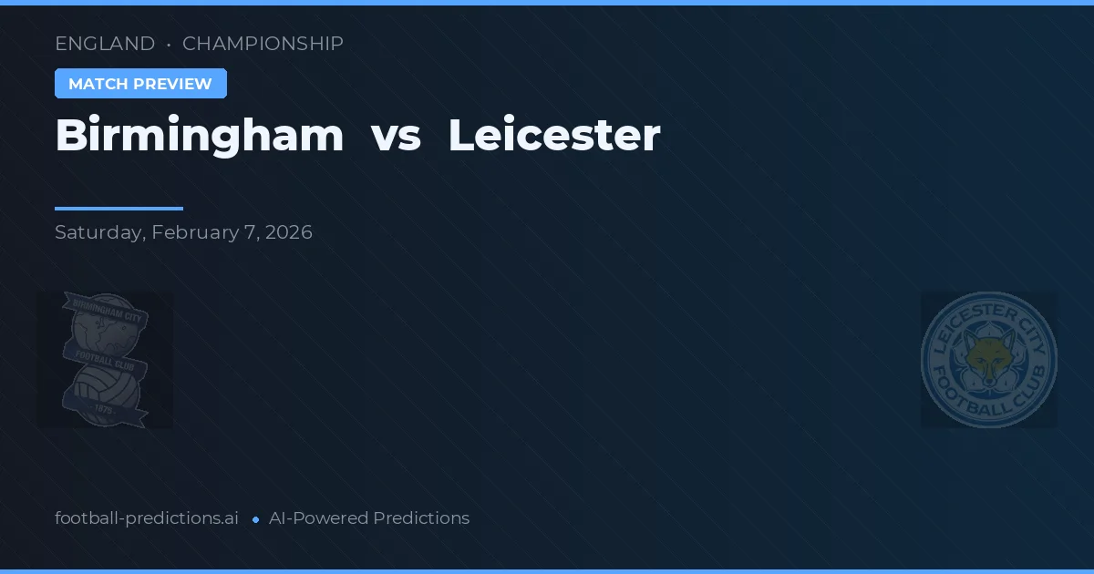Birmingham vs Leicester — pronostic și avancronică meci