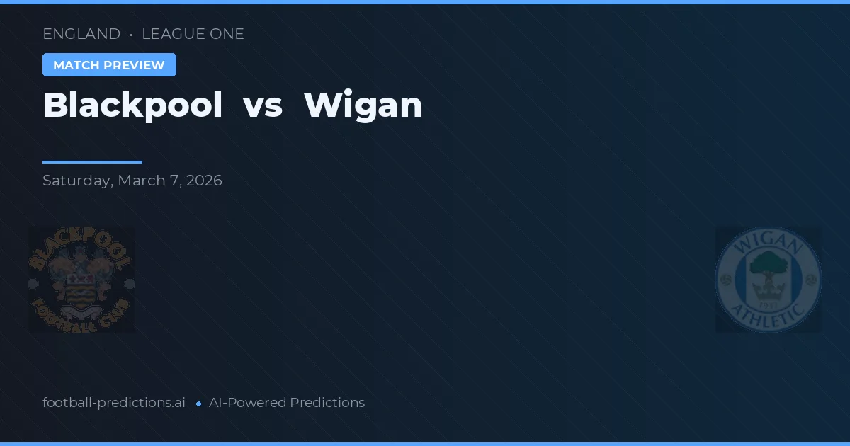 Blackpool vs Wigan — pronostic și avancronică meci