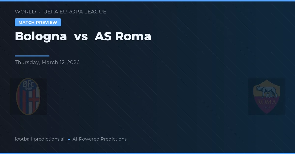 Bologna vs AS Roma — pronostic și avancronică meci