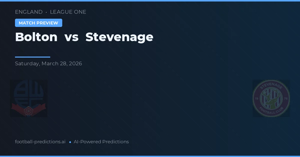 Bolton vs Stevenage — pronostic și avancronică meci