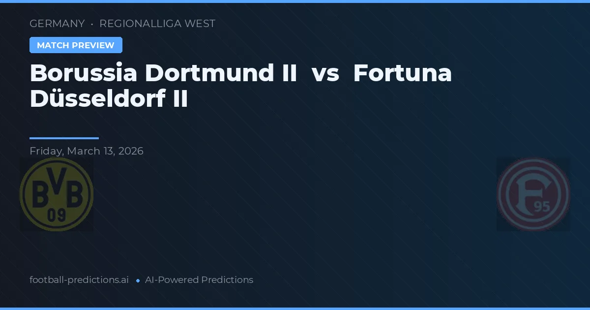Borussia Dortmund II vs Fortuna Düsseldorf II — pronostic și avancronică meci