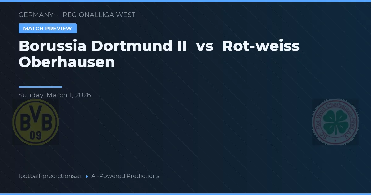 Borussia Dortmund II vs Rot-Weiss Oberhausen — pronostic și avancronică meci