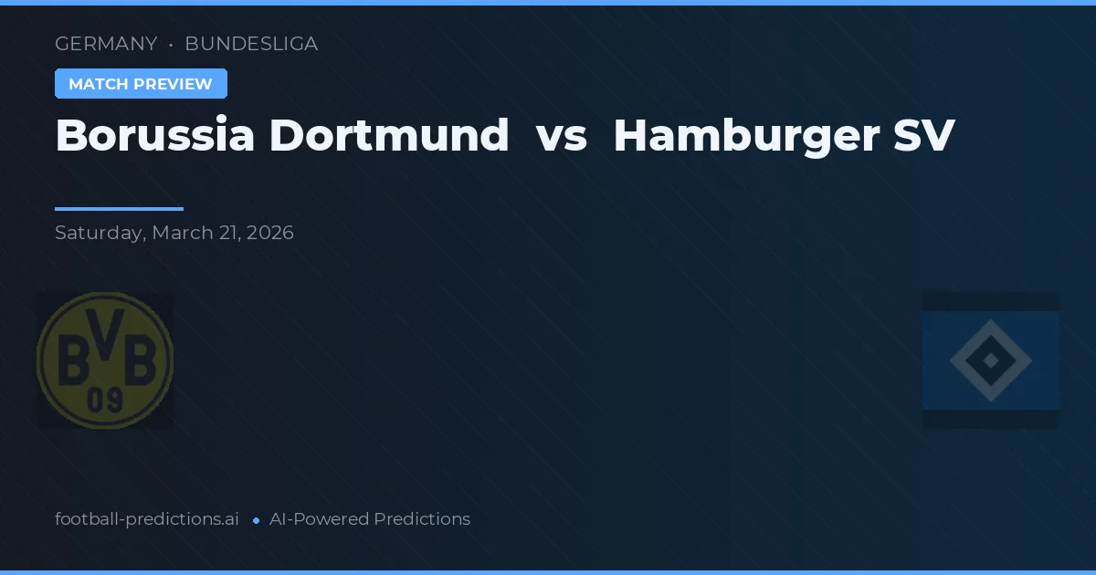 Borussia Dortmund vs Hamburger SV — pronostic și avancronică meci