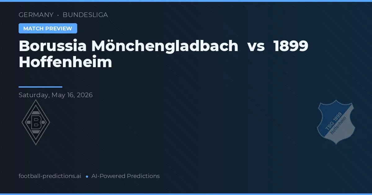 Borussia Mönchengladbach vs 1899 Hoffenheim — pronostic și avancronică meci