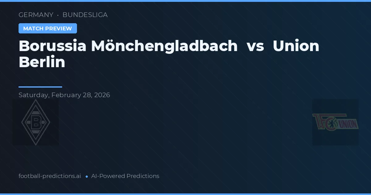 Borussia Mönchengladbach vs Union Berlin — pronostic și avancronică meci