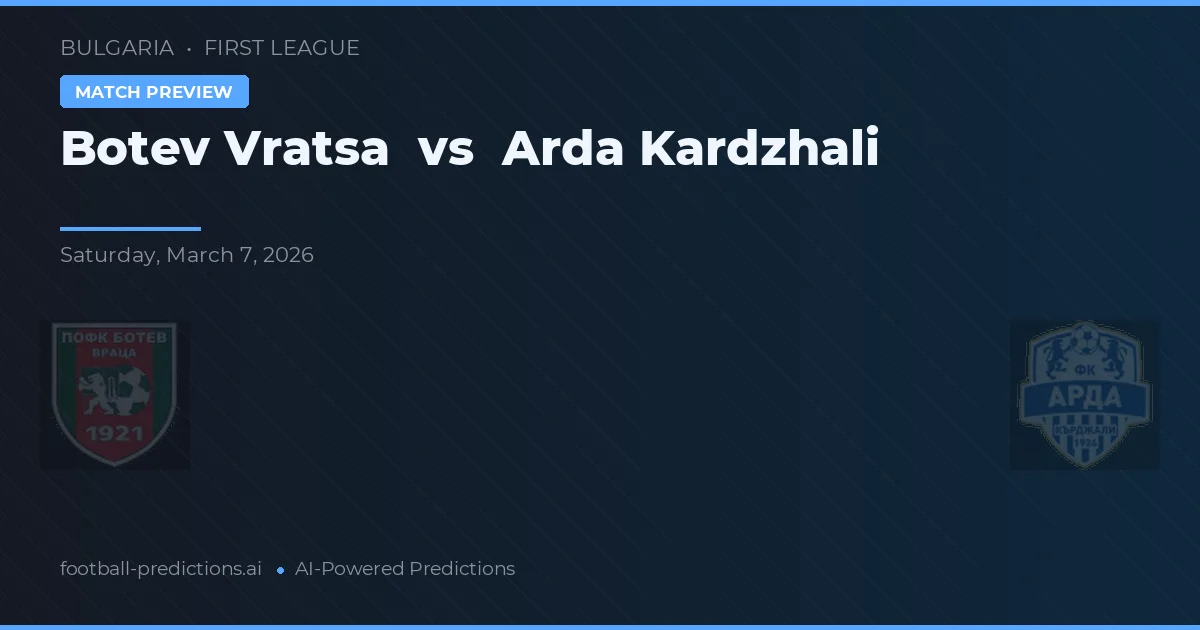 Botev Vratsa vs Arda Kardzhali — pronostic și avancronică meci