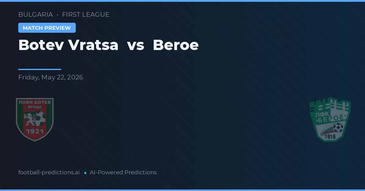 Botev Vratsa vs Beroe — pronostic și avancronică meci