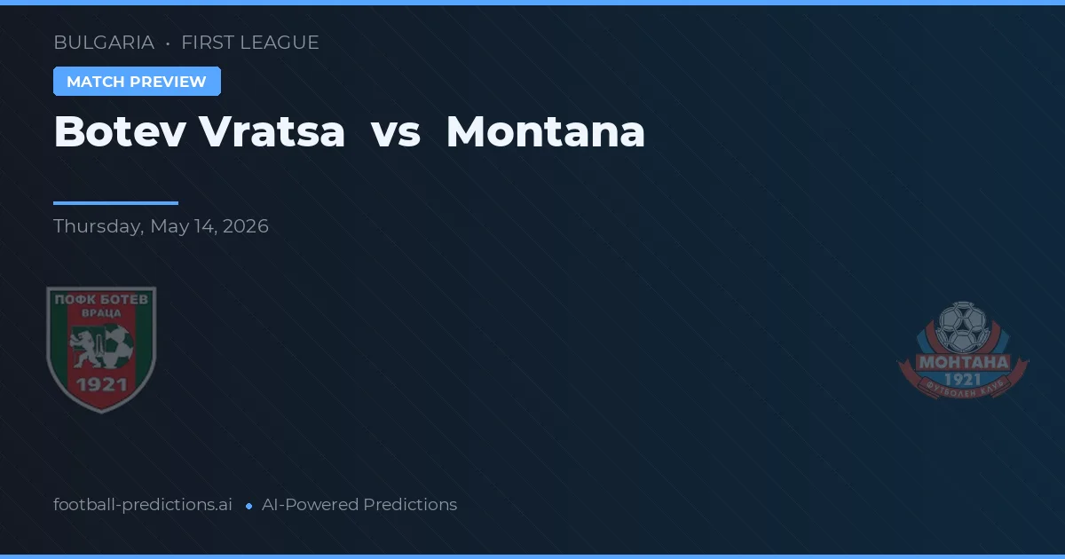 Botev Vratsa vs Montana — pronostic și avancronică meci
