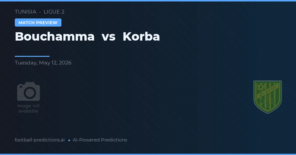 Bouchamma vs Korba — pronostic și avancronică meci
