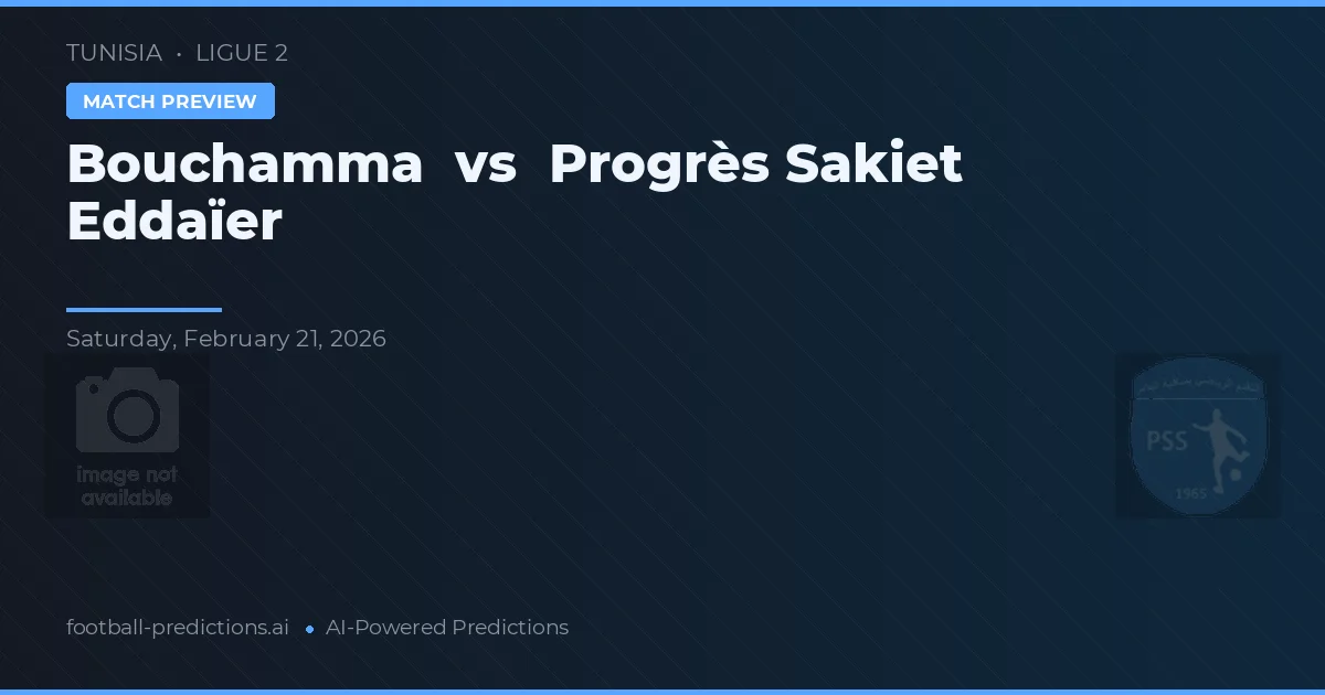 Bouchamma vs Progrès Sakiet Eddaïer — pronostic și avancronică meci